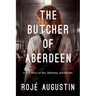 The Butcher of Aberdeen: A Story of Sex, Madness, and Murder