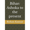 Bihar: Ashoka to the present