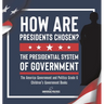 How Are Presidents Chosen? The Presidential System of Government The America Government and Politics Grade 6 Children's Government Books