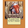 The prophet Ezekiel: an analytical exposition. By: Arno C. Gaebelein