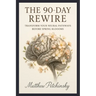The 90-Day Rewire: Transform Your Neural Pathways Before Spring Blooms