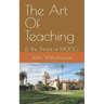The Art Of Teaching: & The Threat of MOOCs