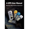 A GPS User Manual: Working With Garmin Receivers