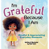 I'm Grateful Because I Am: Mindful & Appreciating Everyday Moments