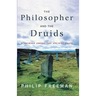 The Philosopher and the Druids: A Journey Among the Ancient Celts
