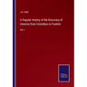 A Popular History of the Discovery of America from Columbus to Franklin: Vol. I