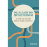 Faecal Sludge and Septage Treatment: A Guide for Low and Middle Income Countries