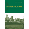Retro Ball Parks: Instant History, Baseball, and the New American City