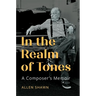 In the Realm of Tones: A Composer's Memoir