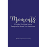 Moments: A Guided Gratitude Journal Designed to Reveal Your Happiness