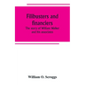Filibusters and financiers; the story of William Walker and his associates