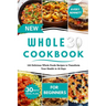 New Whole30 Cookbook for Beginners: 100 Delicious Whole Foods Recipes to Transform Your Health in 30 Days
