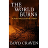 The World Burns: A Post Apocalyptic Story