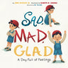 Sad, Mad, Glad: A Day Full of Feelings