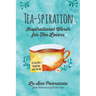 Tea-spiration: Inspirational Words for Tea Lovers