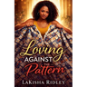 Loving Against the Pattern