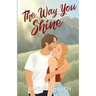 The Way You Shine