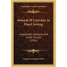 Manual Of Exercises In Hand Sewing: Adopted By Industrial And Grade Schools (1904)