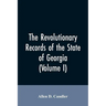 The Revolutionary records of the State of Georgia (Volume I)
