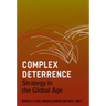 Complex Deterrence: Strategy in the Global Age
