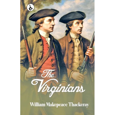 The Virginians: A Tale of the Last Century
