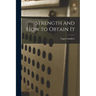 Strength and How to Obtain It