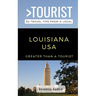 Greater Than a Tourist- Louisiana USA: 50 Travel Tips from a Local