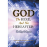 God, The Here, and the Hereafter: The Way to Heaven