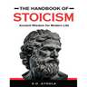 The Handbook of Stoicism: Ancient Wisdom for Modern Life