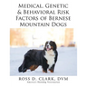 Medical, Genetic & Behavioral Risk Factors of Bernese Mountain Dogs