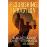 Flourishing in Babylon: Black British Agency and Self-Determination