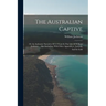 The Australian Captive: Or An Authentic Narrative Of 15 Years In The Life Of William Jackman ... Also Including, With Other Appendices, Austra