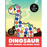 Dinosaur Dot Marker Coloring Book: Cute, Simple, Big Images For Boys, Girls, Toddlers and Kids Ages 2-4, 3-5, 6-8