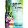 Sanctuary from Stress: A Step-by-Step Guide to Creating Sanctuary Wherever You Are