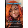 Everybody Needs a JAY: Real Talk & Raw Truths From the Auntie You Never Knew You Needed