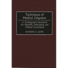 Techniques of Medical Litigation: A Professional's Handbook for Plaintiffs, Defendants, and Medical Consultants
