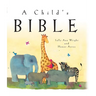 A Child's Bible: An Illustrated First Children's Bible for Babies, Toddlers & Kids Ages 0-8