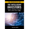 The Principles for The Intelligent Investors: Correct investment strategy - How To Invest Wisely (Vol.1)