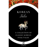 Korean Tales: A Collection of Classic Korean Folk Tales