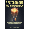 A Psychologist and Neurofeedback an Account on the Use of a Technological Tool in Service to Human Healing
