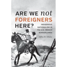 Are We Not Foreigners Here?: Indigenous Nationalism in the U.S.-Mexico Borderlands