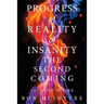 Progress of Reality of Insanity the Second Coming: The Mind on Fire