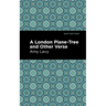 A London Plane-Tree and Other Verse