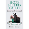 Hope Filled Faith: A Journey through Life & Horses