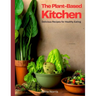 The Plant-Based Kitchen: Delicious Recipes for Healthy Eating