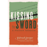 Kissing the Sword: A Prison Memoir