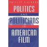 Politics and Politicians in American Film