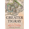 Greater Tigray and the Mysterious Magnetism of Ethiopia