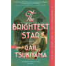 The Brightest Star: A Historical Novel Based on the True Story of Anna May Wong