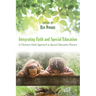 Integrating Faith and Special Education: A Christian Faith Approach to Special Education Practice